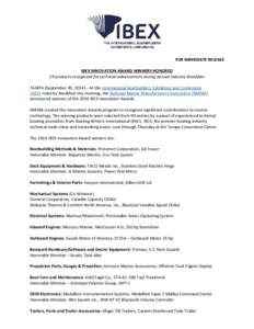 FOR IMMEDIATE RELEASE IBEX INNOVATION AWARD WINNERS HONORED 19 products recognized for technical advancement during annual Industry Breakfast TAMPA (September 30, 2014) – At the International BoatBuilders’ Exhibition