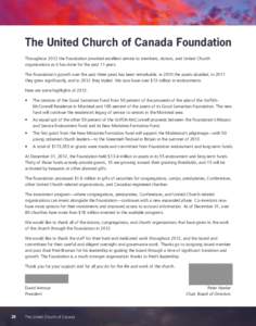 The United Church of Canada Foundation Throughout 2012 the Foundation provided excellent service to members, donors, and United Church organizations as it has done for the past 11 years. The Foundation’s growth over th
