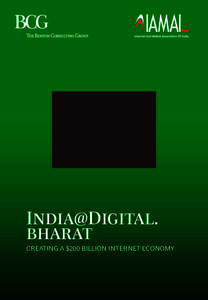 India@Digital. bharat CREATING A $200 BILLION INTERNET ECONOMY The Boston Consulting Group (BCG) is a global management consulting firm and the world’s leading advisor on business strategy. We partner with clients fro
