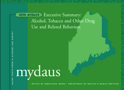 Executive Summary: Alcohol, Tobacco and Other Drug Use and Related Behaviors MAINE YOUTH DRUG & ALCOHOL USE SURVEY