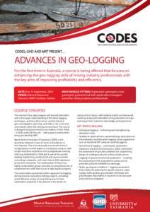 CODES, GHD AND MRT PRESENT…  ADVANCES IN GEO-LOGGING For the first time in Australia, a course is being offered that focuses on enhancing the geo-logging skills of mining industry professionals with the key aims of imp