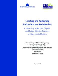 Creating and Sustaining Urban Teacher Residencies: A New Way to Recruit, Prepare, and Retain Effective Teachers in High-Needs Districts