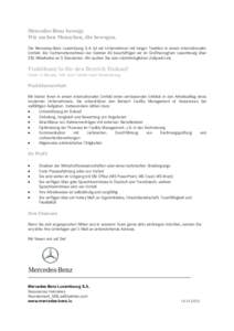 Mercedes-Benz bewegt. Wir suchen Menschen, die bewegen. Die Mercedes-Benz Luxembourg S.A. ist ein Unternehmen mit langer Tradition in einem internationalen Umfeld. Als Tochterunternehmen der Daimler AG beschäftigen wir 