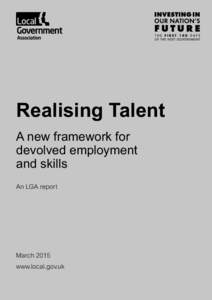 Realising Talent A new framework for devolved employment and skills An LGA report