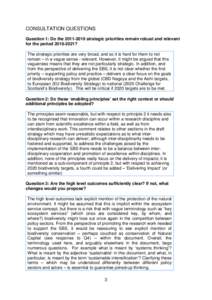 CONSULTATION QUESTIONS Question 1: Do the[removed]strategic priorities remain robust and relevant for the period[removed]? The strategic priorities are very broad, and so it is hard for them to not remain – in a vag
