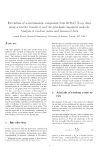 Extraction of a deterministic component from ROSAT X-ray data using a wavelet transform and the principal component analysis: Analysis of random pulses and simulated data Ludwik Liszka, Steward Observatory, University of