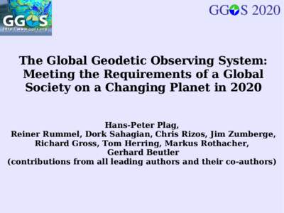 GG S[removed]The Global Geodetic Observing System: Meeting the Requirements of a Global Society on a Changing Planet in 2020 Hans-Peter Plag,