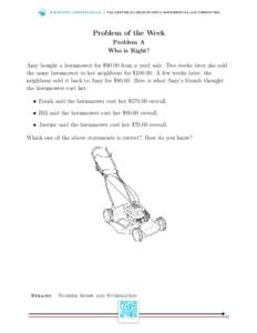 WWW.C E M C .U WAT E R LO O.C A | T h e C E N T R E fo r E D U C AT I O N i n M AT H E M AT I C S a n d CO M P U T I N G  Problem of the Week Problem A Who is Right? Amy bought a lawnmower for $90.00 from a yard sale. Tw