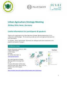 Urban Agriculture Strategy Meeting 28 May 2014, Bonn, Germany Useful information for participants & speakers Thank you for registering for the Urban Agriculture Strategic Meeting organized by ICLEI in collaboration with 