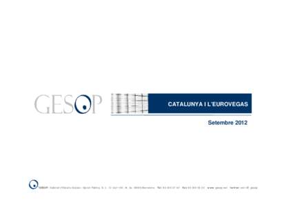 CATALUNYA I L’EUROVEGAS Setembre 2012 GESOP, Gabinet d’Estudis Socials i Opinió Pública, S. L. C/ Llull 102, 4t. 3aBarcelona  Tel