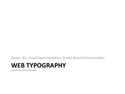 Design, Art, Visual Experimentation, Screen based Communication  WEB TYPOGRAPHY EDITED BY ANASTASIOS MARAGIANNIS  • Jessica Helfand in her book Screen (2001):
