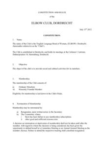 CONSTITUTION AND RULES of the ELBOW CLUB, DORDRECHT July 15th 2012 CONSTITUTION: