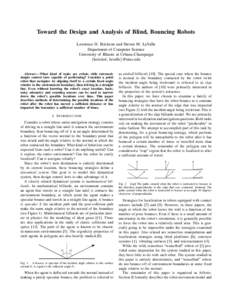 Toward the Design and Analysis of Blind, Bouncing Robots Lawrence H. Erickson and Steven M. LaValle Department of Computer Science University of Illinois at Urbana-Champaign {lericks4, lavalle}@uiuc.edu