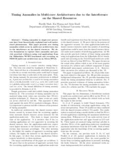 Timing Anomalies in Multi-core Architectures due to the Interference on the Shared Resources Hardik Shah, Kai Huang and Alois Knoll Department of Informatics VI, Technical University Munich, 85748 Garching, Germany. {sha