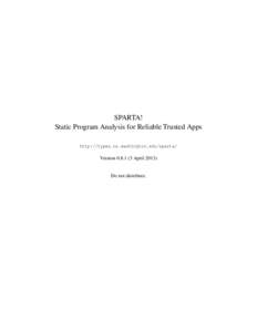 SPARTA! Static Program Analysis for Reliable Trusted Apps http://types.cs.washington.edu/sparta/ VersionAprilDo not distribute.