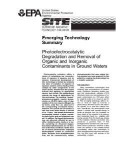 SUPERFUND INNOVATIVE TECHNOLOGY EVALUATION Emerging Technology Summary Photoelectrocatalytic