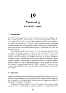 19 Vacuuming Christian S. Jensen 1 Introduction Base tables supporting transaction time are ever-growing because all logical updates, including deletions, transform into insertions at the physical level. This contrasts s