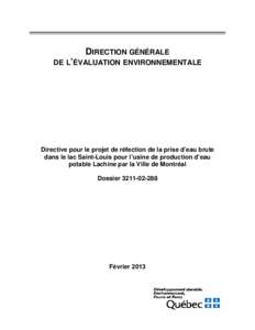 DIRECTION GÉNÉRALE DE L’ÉVALUATION ENVIRONNEMENTALE Directive pour le projet de réfection de la prise d’eau brute dans le lac Saint-Louis pour l’usine de production d’eau potable Lachine par la Ville de Montr