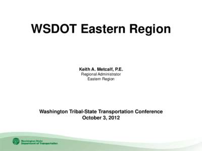 WSDOT Eastern Region Overview for 2012 Tribal State Transportation Conference