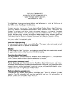 MINUTES OF MEETING RED RIVER RETENTION AUTHORITY WEST FARGO, NORTH DAKOTA DECEMBER 11, 2012  The Red River Retention Authority (RRRA) met December 11, 2012, at 10:00 a.m. at