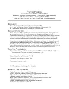 VICTOR FISCHER Director Emeritus and Professor of Public Affairs Institute of Social and Economic Research • University of Alaska Anchorage 3211 Providence Drive • Anchorage Alaska[removed]Phone: [removed] • Fax: 