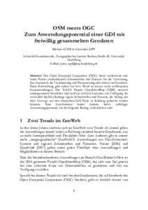 OSM meets OGC Zum Anwendungspotential einer GDI mit freiwillig gesammelten Geodaten Michael AUER & Alexander ZIPF Lehrstuhl Geoinformatik, Geographisches Institut, Berliner Straße 48, Universität Heidelberg