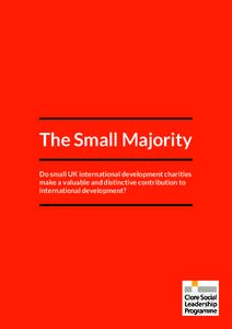 The Small Majority Do small UK international development charities make a valuable and distinctive contribution to international development?  Acknowledgements