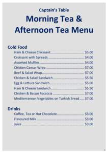 Captain’s Table  Morning Tea & Afternoon Tea Menu Cold Food Ham & Cheese Croissant..................................... $5.00