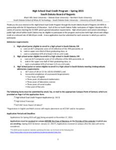 Association of Public and Land-Grant Universities / Black Hills / Education in South Dakota / South Dakota Board of Regents / Dakota State University / Northern State University / Dual enrollment / Black Hills State University / North Dakota State College of Science / North Central Association of Colleges and Schools / American Association of State Colleges and Universities / South Dakota