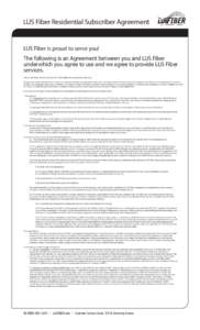 LUS Fiber Residential Subscriber Agreement  LUS Fiber is proud to serve you! The following is an Agreement between you and LUS Fiber underwhich you agree to use and we agree to provide LUS Fiber services.