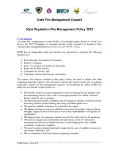 State Fire Management Council State Vegetation Fire Management Policy[removed]Introduction The State Fire Management Council (SFMC) is established under Section 14 of the Fire Service Act[removed]Tasmania). A principal fun