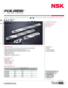TM  FULRIDETM is a roller type linear motion slide that can achieve higher load capacity. FULRIDETM uses NSK CROXYTM thrust angular contact ball bearings. Condition Description: 		 High axial loads