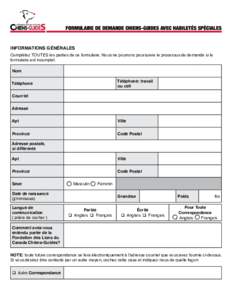 FORMULAIRE DE DEMANDE CHIENS-GUIDES AVEC HABILETÉS SPÉCIALES  INFORMATIONS GÉNÉRALES Complétez TOUTES les parties de ce formulaire. Nous ne pourrons poursuivre le processus de demande si le formulaire est incomplet.