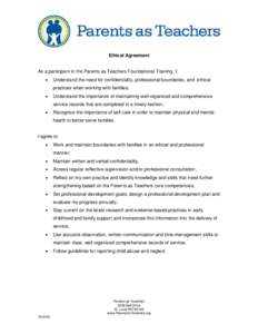 Ethical Agreement  As a participant in the Parents as Teachers Foundational Training, I:   Understand the need for confidentiality, professional boundaries, and ethical