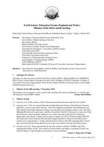 Earth Science Education Forum (England and Wales) Minutes of the thirty-ninth meeting Held in the Natural History Museum Board Room, Exhibition Road, London. 1.30pm, 8 March 2011 Present:  Chris King, Chairman (Earth Sci