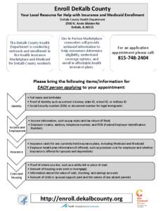 Enroll DeKalb County  Your Local Resource for Help with Insurance and Medicaid Enrollment DeKalb County Health Department 2550 N. Annie Glidden Rd DeKalb, IL 60115