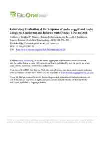 Laboratory Evaluation of the Response of Aedes aegypti and Aedes albopictus Uninfected and Infected with Dengue Virus to Deet Author(s): Stephen P. Frances, Ratana Sithiprasasna and Kenneth J. Linthicum Source: Journal o