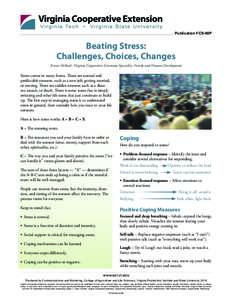 Publication FCS-68P  Beating Stress: Challenges, Choices, Changes Karen DeBord, Virginia Cooperative Extension Specialist, Family and Human Development