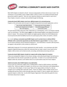 STARTING A COMMUNITY-BASED SADD CHAPTER Most SADD chapters are based in schools – because young people are there and are easy to reach. But sometimes it’s not possible to start a chapter within a school, or there is 