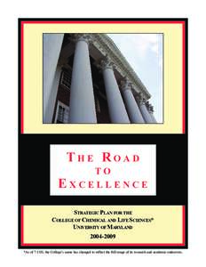 THE ROAD TO EXCELLENCE STRATEGIC PLAN FOR THE COLLEGE OF CHEMICAL AND LIFE SCIENCES* UNIVERSITY OF MARYLAND