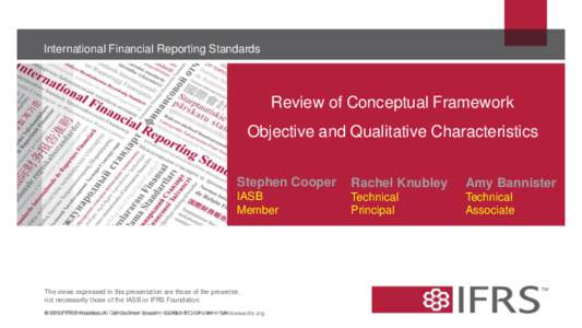 International Financial Reporting Standards  Review of Conceptual Framework Objective and Qualitative Characteristics Stephen Cooper