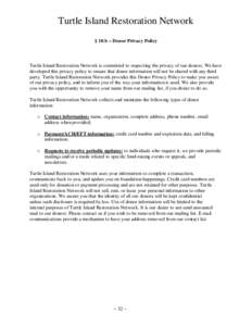 Turtle Island Restoration Network § 10.b – Donor Privacy Policy Turtle Island Restoration Network is committed to respecting the privacy of our donors. We have developed this privacy policy to ensure that donor inform