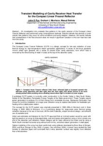 Transient Modelling of Cavity Receiver Heat Transfer for the Compact Linear Fresnel Reflector John D Pye, Graham L Morrison, Masud Behnia Department of Mechanical and Manufacturing Engineering University of New South Wal