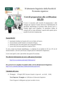 Il laboratorio linguistico della Facoltà di Economia organizza: Corsi di preparazione alla certificazione IELTS Il corso si concentra sulle tecniche di preparazione e sulle