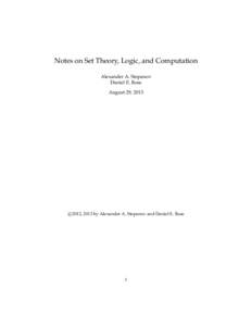 Notes on Set Theory, Logic, and Computation Alexander A. Stepanov Daniel E. Rose August 29, 2013  c