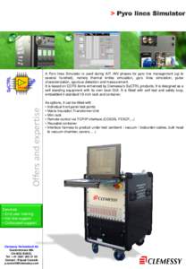 A Pyro lines Simulator is used during AIT /AIV phases for pyro line management (up to several hundred), namely thermal knifes simulation, pyro lines simulation, pulse characterization, spurious detection and measurement.