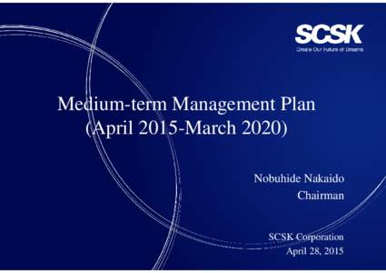 Medium-term Management Plan (April 2015-MarchNobuhide Nakaido Chairman  Copyright(c) SCSK Corporation