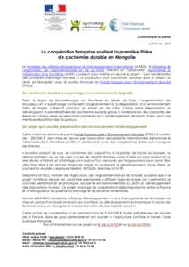 Communiqué de presse Le 5 février 2015 La coopération française soutient la première filière de cachemire durable en Mongolie Le ministère des Affaires étrangères et du Développement international (MAEDI), le m