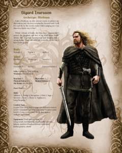 Sigurd Ivarsson Archetype: Hirdman I am a Hirdman, an elite warrior sworn to protect my clan and my Jarl. My fate is marked by fire and steel. I will live and die by the sword, under Odin’s judging eye. Can