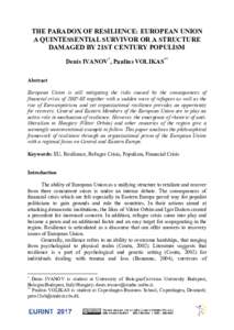 THE PARADOX OF RESILIENCE: EUROPEAN UNION A QUINTESSENTIAL SURVIVOR OR A STRUCTURE DAMAGED BY 21ST CENTURY POPULISM Denis IVANOV*, Paulius VOLIKAS** Abstract European Union is still mitigating the risks caused by the con